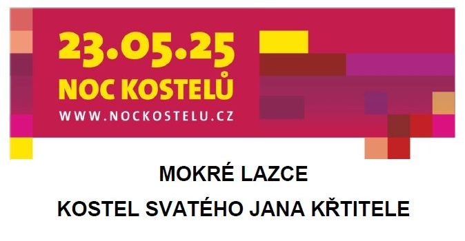 „noc kostelů“ akce pro „všechny“ kostel Sv. Jana Křtitele v Mokrých Lazcích „noc kostelů“ akce pro „všechny“ kostel Sv. Jana Křtitele v Mokrých Lazcích